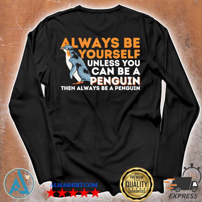 Always Be Yourself Unless You Can Be a Penguin' Men's T-Shirt