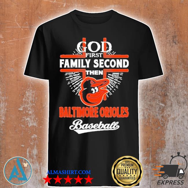 Premium god First Family Second Then Baltimore Orioles Baseball