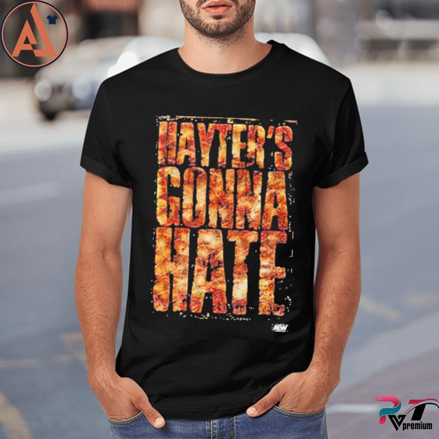 Jamie Hayter - Hayter's Gonna Hate T-Shirt