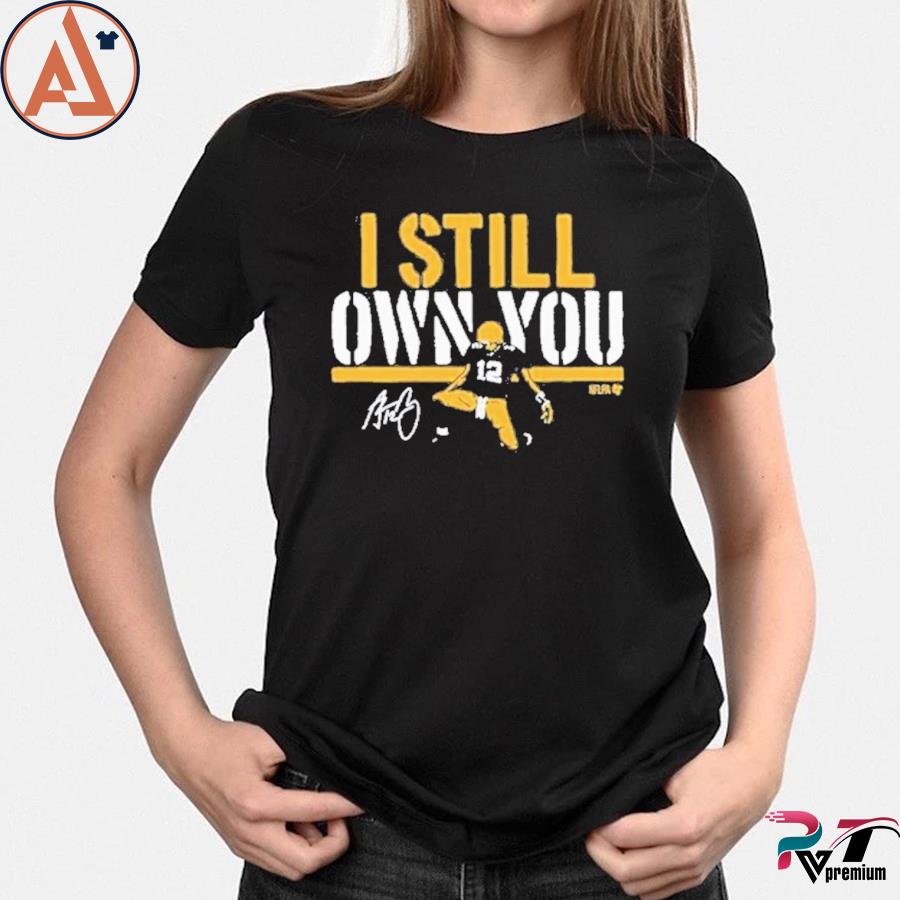 Aaron Rodgers Green Bay Packers I Still Own You T-Shirt - Trends Bedding