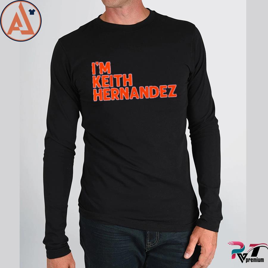 I'm Keith Hernandez NYC Shirt, hoodie, longsleeve tee, sweater