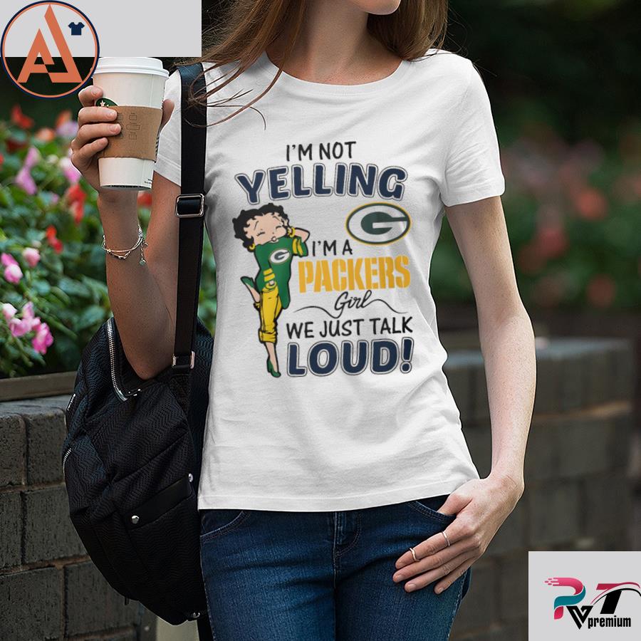 Betty Boop Im Not Yelling Im A Green Bay Packers Shirt - High-Quality  Printed Brand