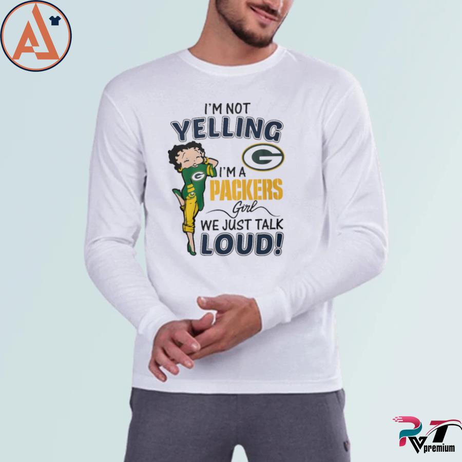 Betty Boop Im Not Yelling Im A Green Bay Packers Shirt - High-Quality  Printed Brand