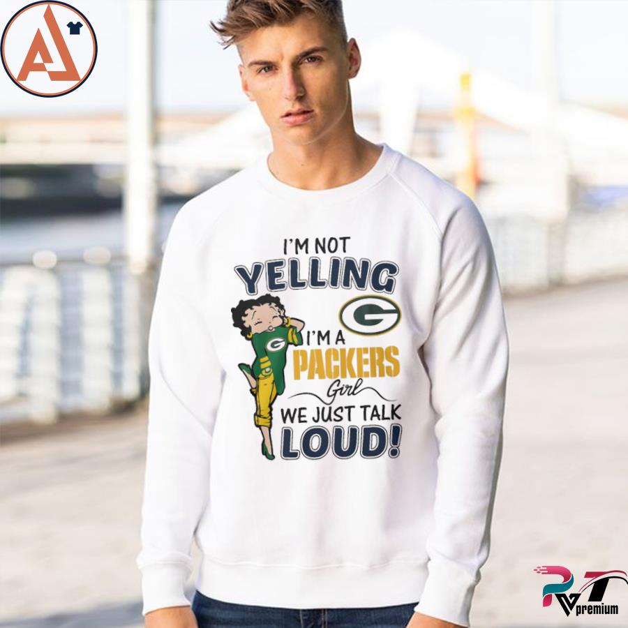 Betty Boop Im Not Yelling Im A Green Bay Packers Shirt - High-Quality  Printed Brand