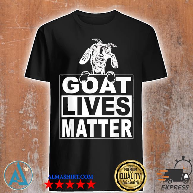 Official 2022 goat lives matter shirt