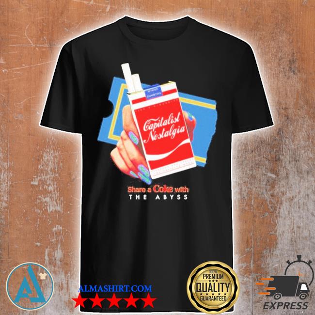 Official capitalist Nostalgia Share A Coke With The Abyss Shirt