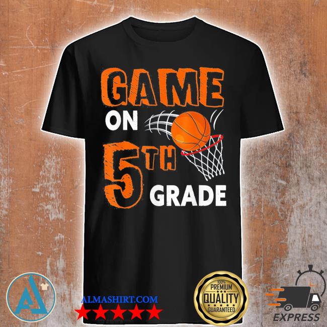 Official games on fifth grade basketball first day of school shirt