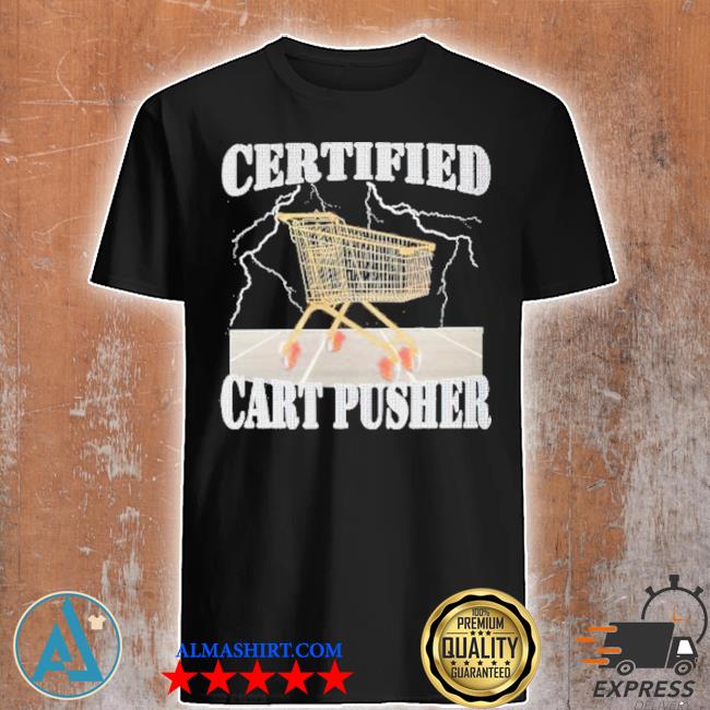 Official hardshirts Certified Cart Pusher Shirt