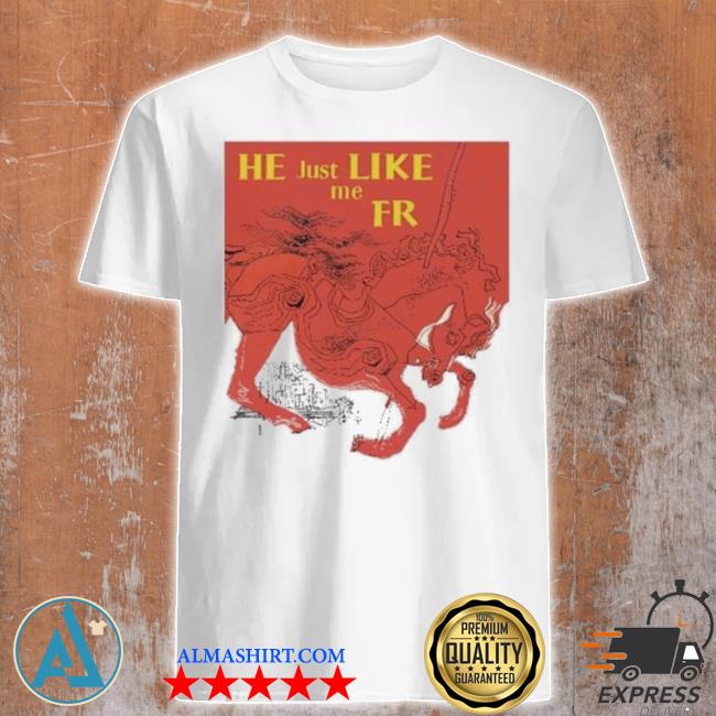 Official he Just Like Me Fr Shirt