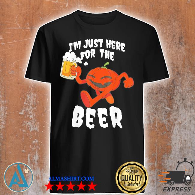 Official i'm just here for the beer halloween shirt