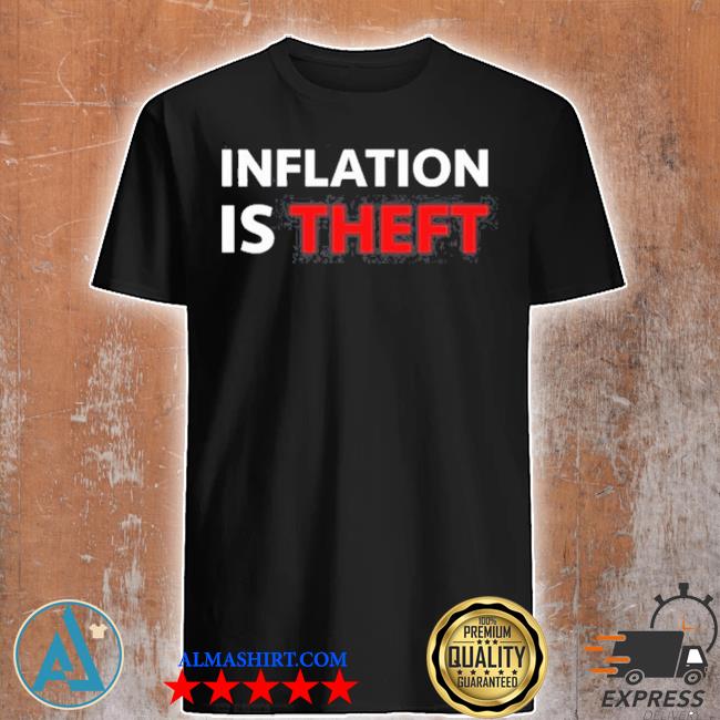 Official inflation Is Theft Shirt