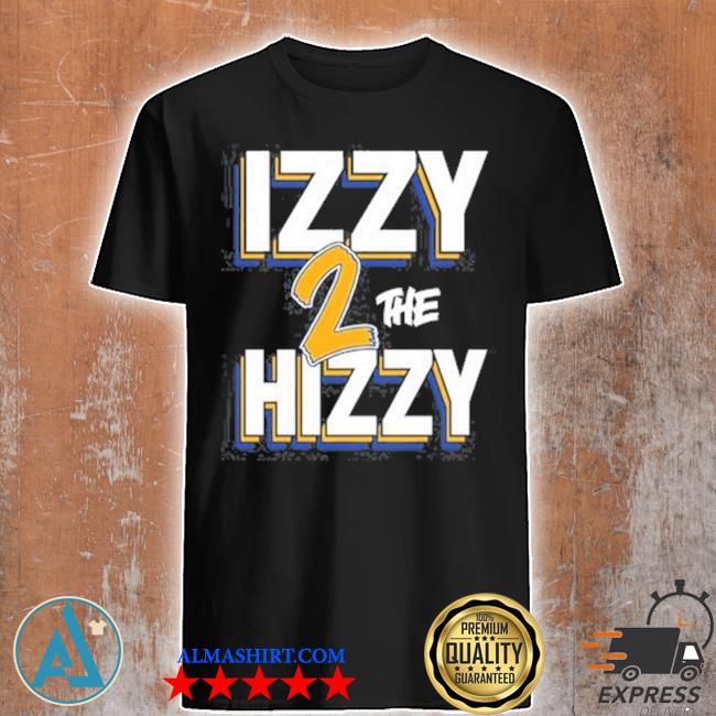 Official izzy abanikanda izzy 2 the hizzy shirt