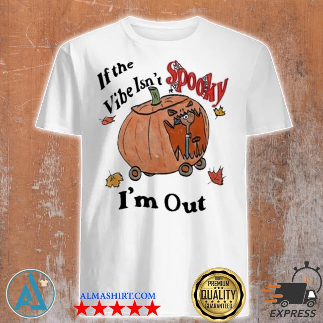 Official jmcgg If The Vibe Isn’t Spooky I’m Out Shirt