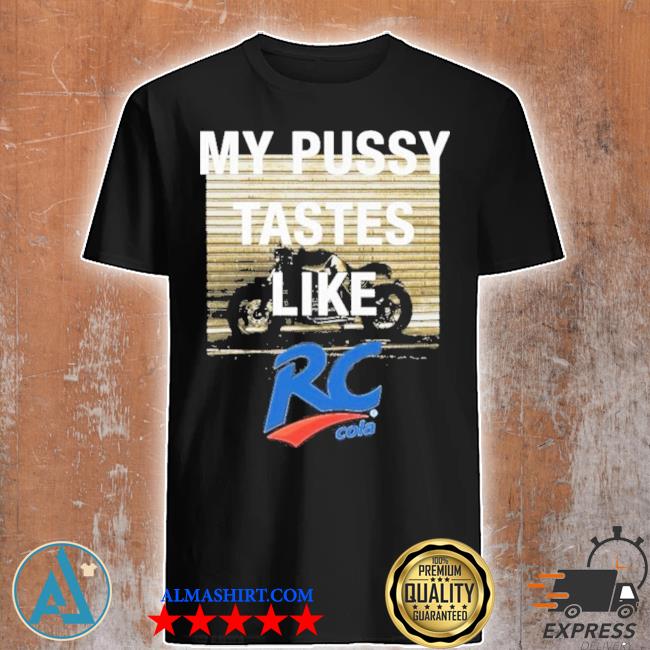 Official my Pussy Tastes Like Cola Shirt