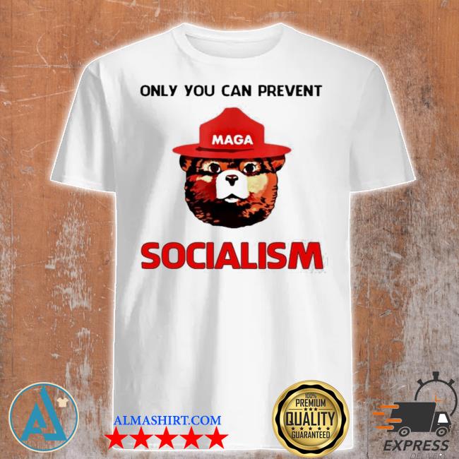 Official only you can prevent socialism shirt