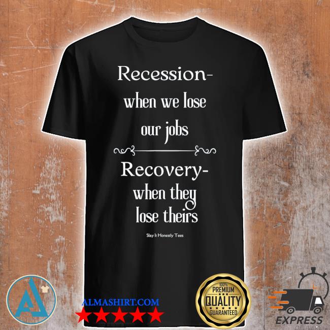 Official recession definition free speech antiBiden vote republican shirt