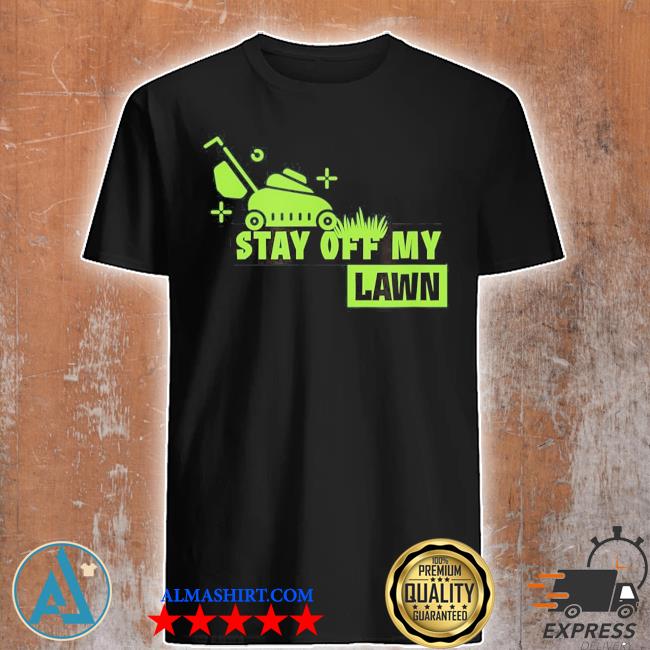 Official stay off my lawn Tee Shirt