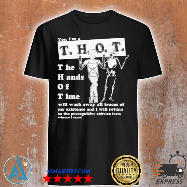 Official yes Im A Thot The Hands Of Time Shirt