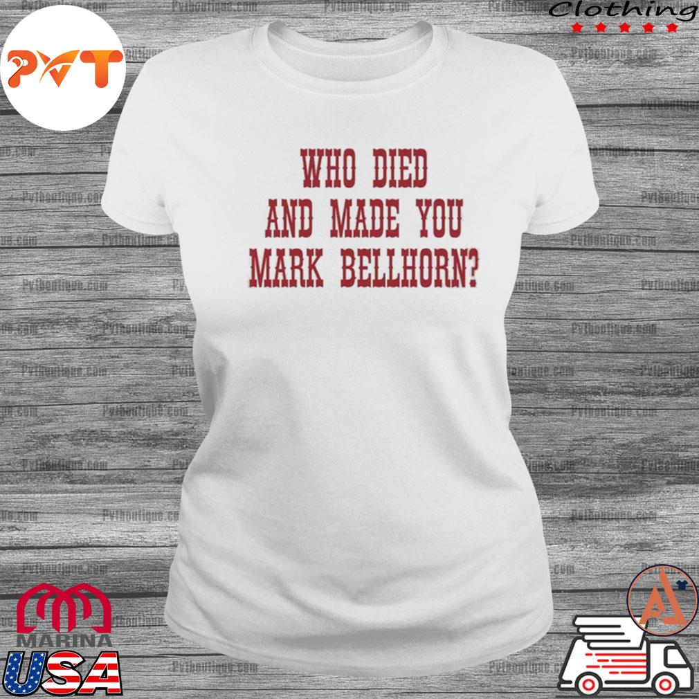 Red Sox who died and made you mark bellhorn shirt, hoodie, sweater, long  sleeve and tank top