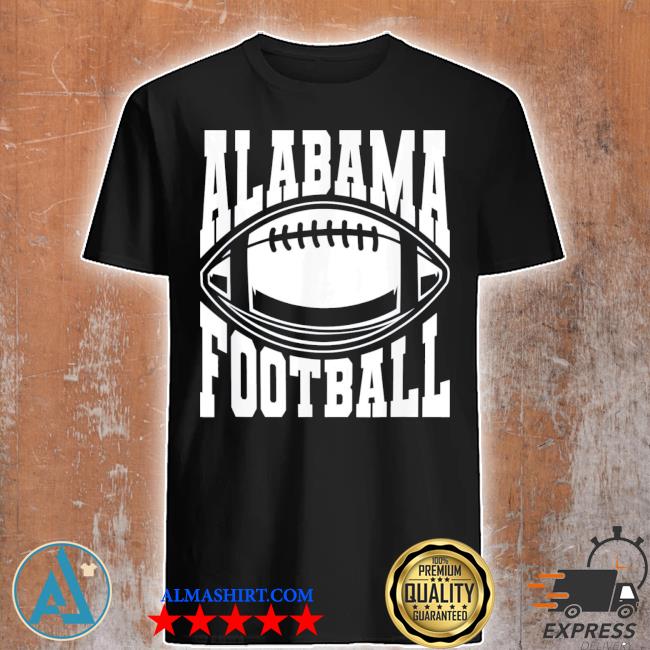 Alabama sports bama love home state Football shirt