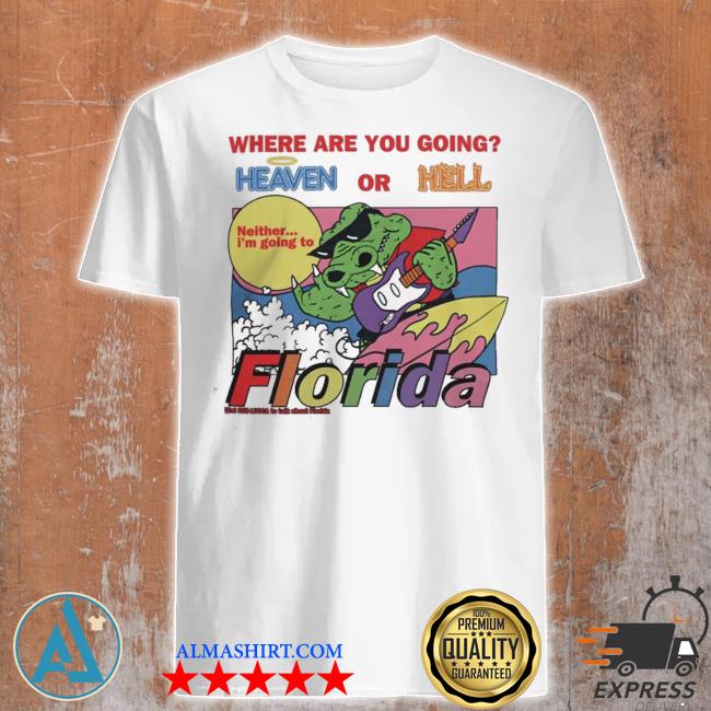 Crocodile playing guitar where are you going heaven or hell Florida shirt