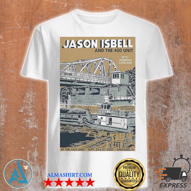 Jason isbell and the 400 unit at the salt shed sep 22+232022 chicago il poster shirt