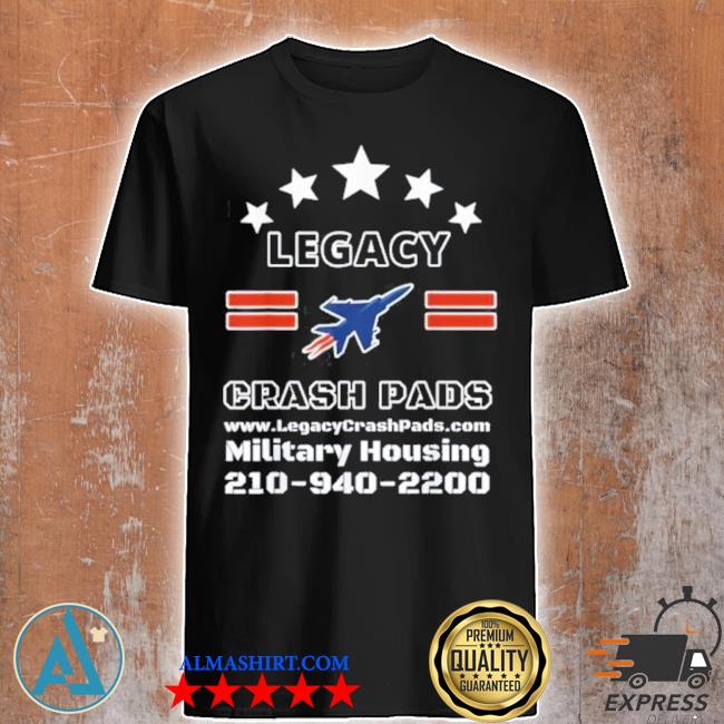 Legacy crash pads military housing 210 940 2200 shirt