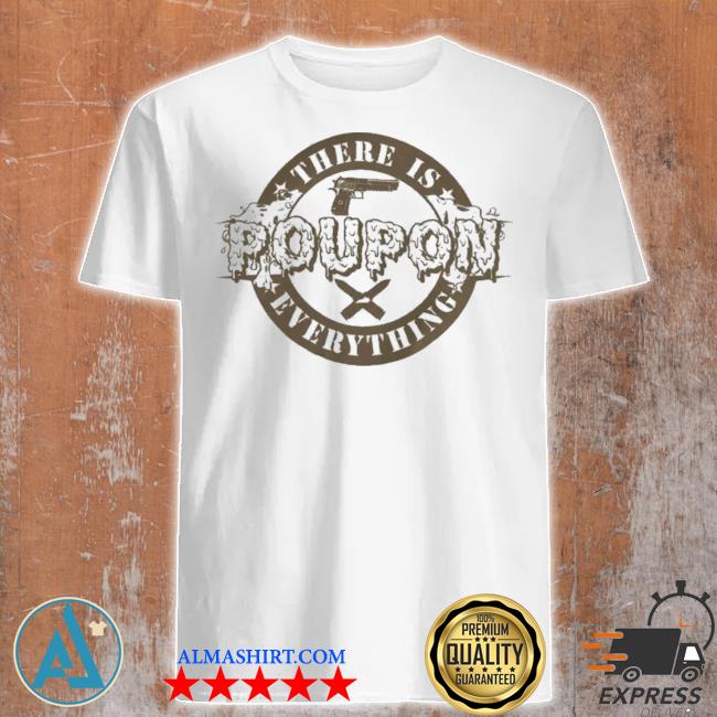 Poupon everything shirt