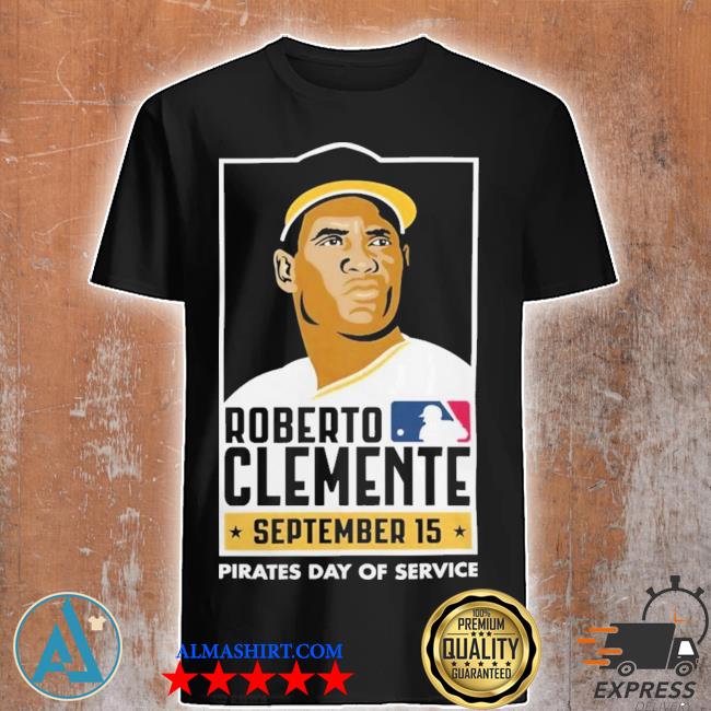 Roberto Clemente September 15 Pirates Day Of Service T Shirts