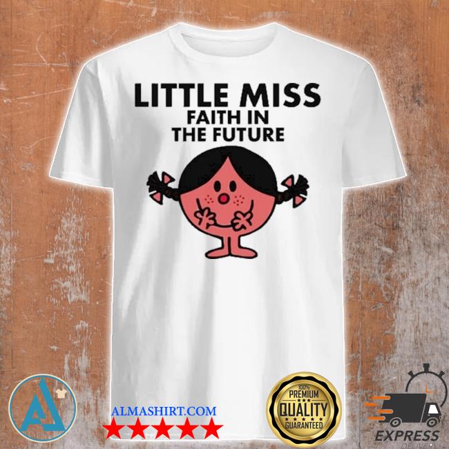 Updatehld little miss faith in the future 2022 shirt