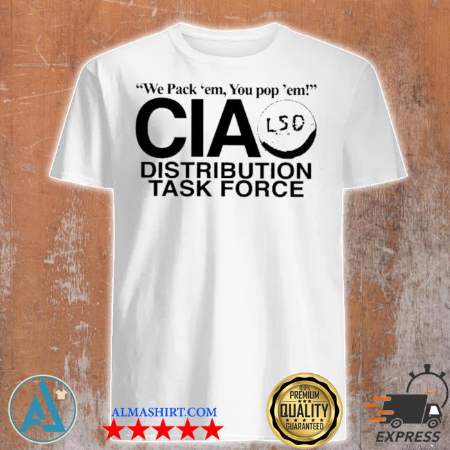 We pack em you pop em cia distribution task force shirt