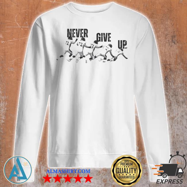 Garett Bolles never give up new shirt, hoodie, sweater, long sleeve and  tank top