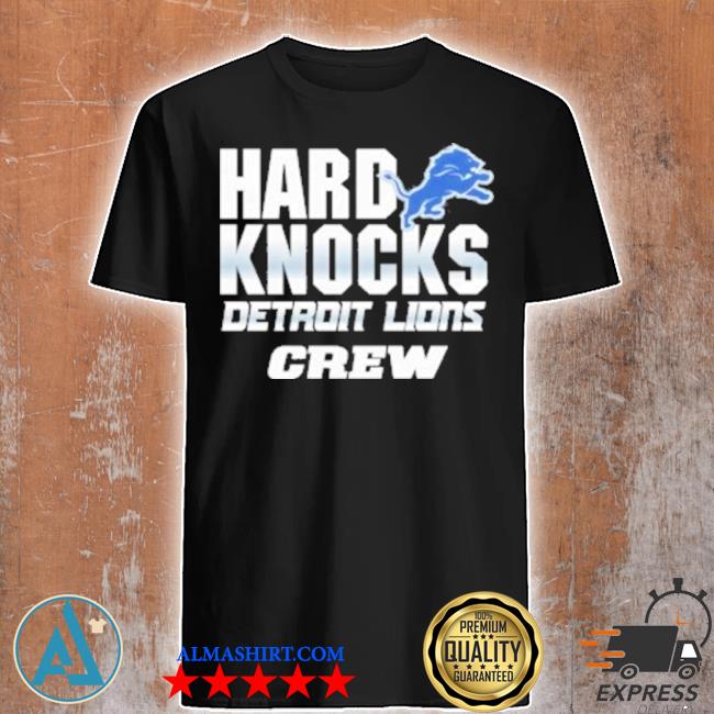 Hard knocks detroit lions crew shirt, hoodie, long sleeve tee