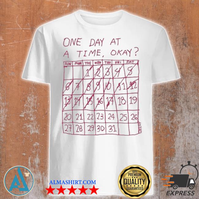 One day at a time okay shirt