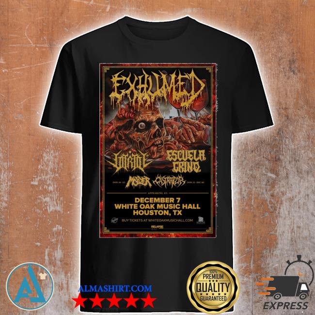 Exhumed at white oak music hall in houston tx on dec 7 2022 poster shirt