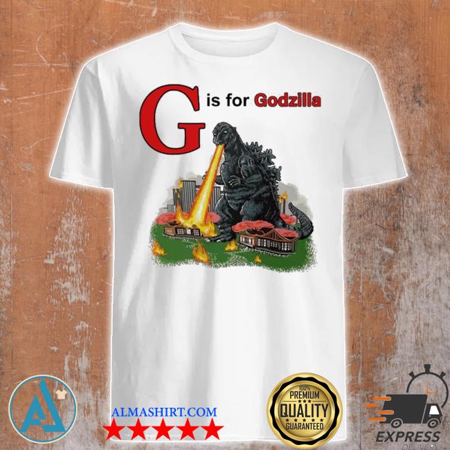 G is for godzilla shirt