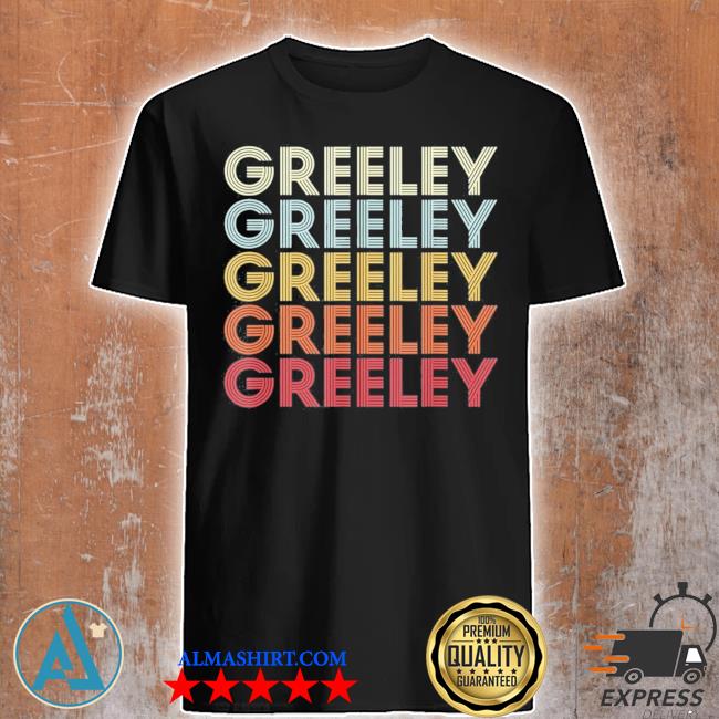 Greeley Colorado greeley co retro vintage text shirt