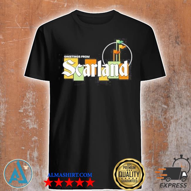 Greetings from scarland shirt