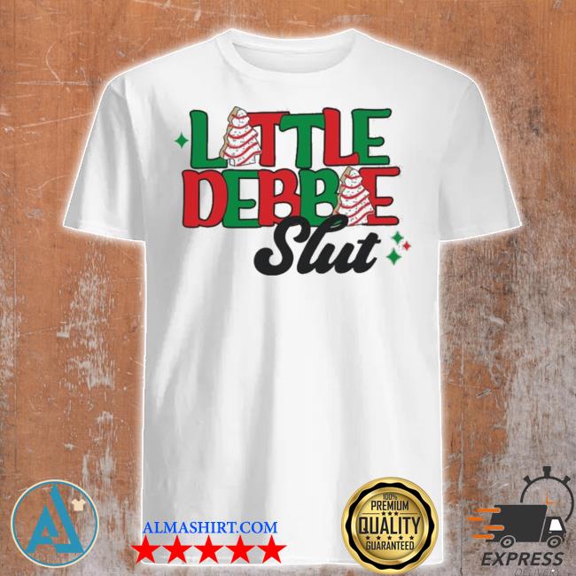Little debbie slut Christmas shirt