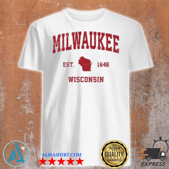 Milwaukee Wisconsin est 1846 shirt