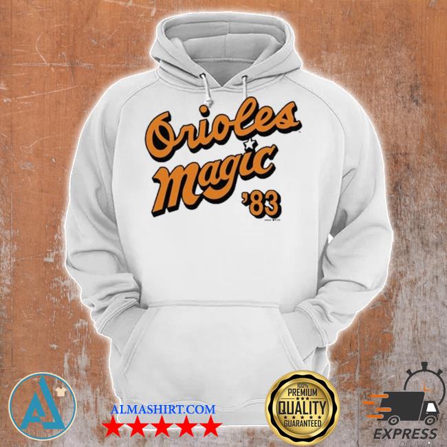 Orioles Magic '83 T-shirt, hoodie, sweater, longsleeve and V-neck T-shirt