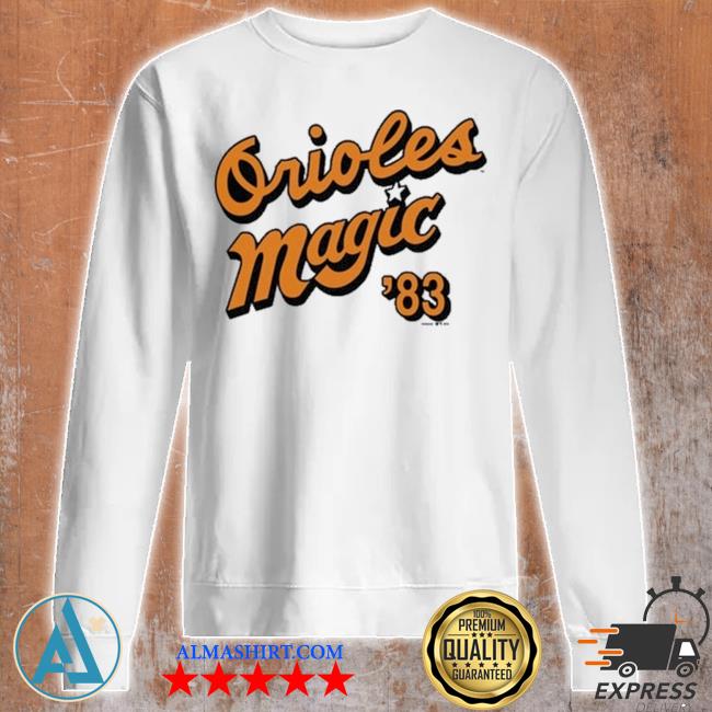 Orioles Magic '83 T-shirt, hoodie, sweater, longsleeve and V-neck