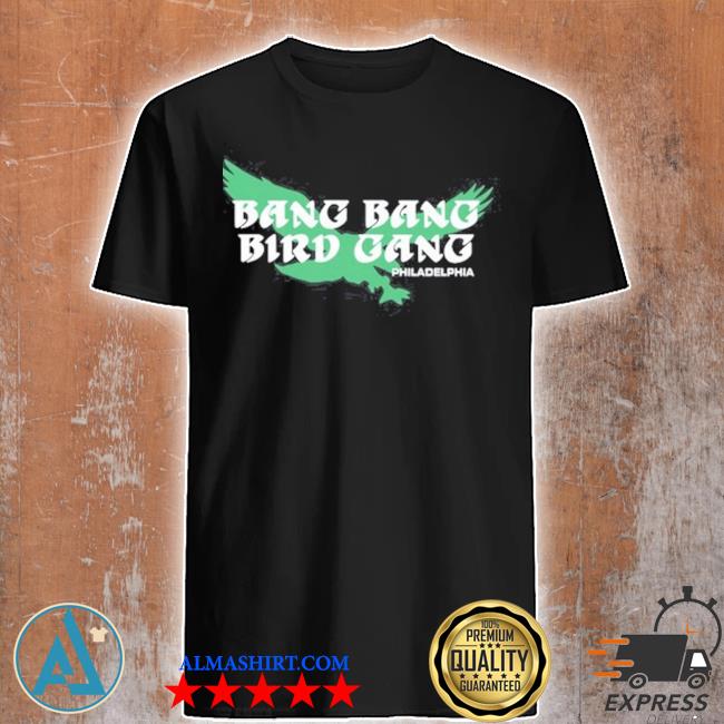 Philadelphia bang bang bird gang shirt