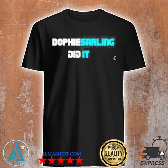 Sophi_darling dophiesarling did it shirt