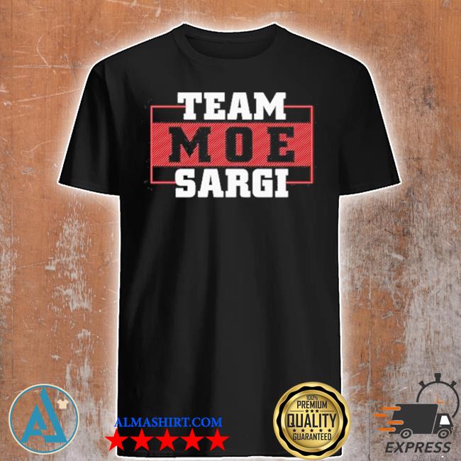 Team moe sargI shirt