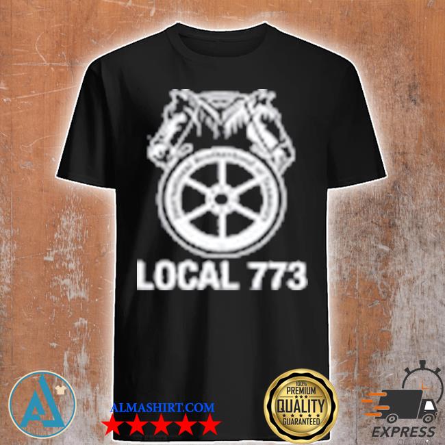 Teamsters jc25 local 773 shirt