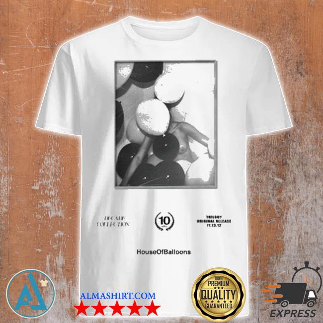 The weeknd trilogy decade house of balloons cover shirt