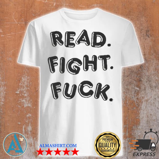 Vice versa press read fight fuck shirt