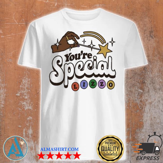 You're special lizzo shirt