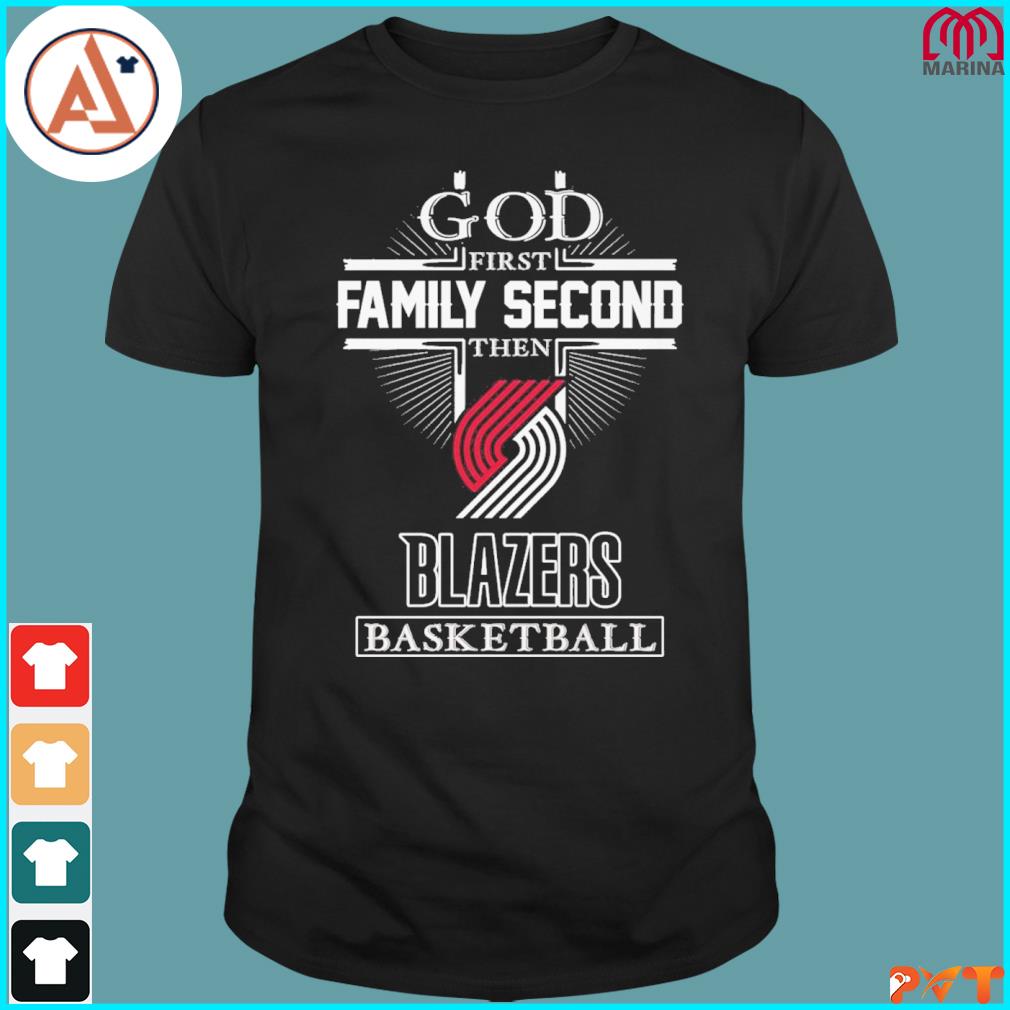 God first family second then blazers basketball shirt
